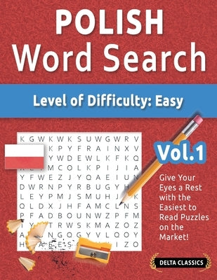 Polish Word Search - Level of Difficulty: Easy - Vol.1 - Delta Classics - Give Your Eyes a Rest with the Easiest to Read Puzzles on the Market! by Best Activity Books