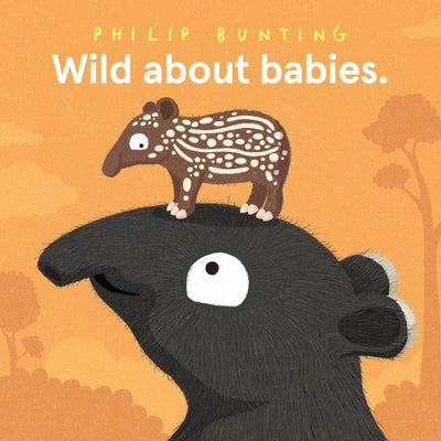 Wild about Babies by Bunting, Philip