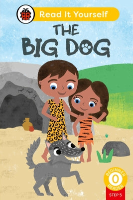 The Big Dog (Phonics Step 5): Read It Yourself - Level 0 Beginner Reader by Ladybird