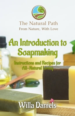 An Introduction to Soapmaking by Daniels, Willa