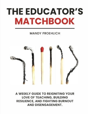The Educator's Matchbook by Froehlich, Mandy