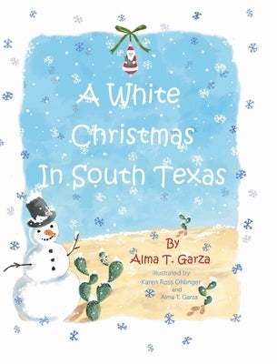 A White Christmas in South Texas by Garza, Alma T.