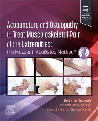 Acupuncture and Osteopathy to Treat Musculoskeletal Pain of the Extremities: The Mazzanti Acuosteo Method(r) by Mazzanti, Umberto