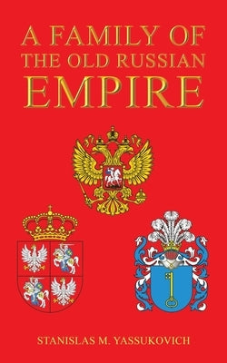 A Family of the Old Russian Empire by Yassukovich, Stanislas M.