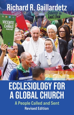 Ecclesiology for a Global Church: A People Called and Sent - Revised Edition by Gaillardetz, Richard