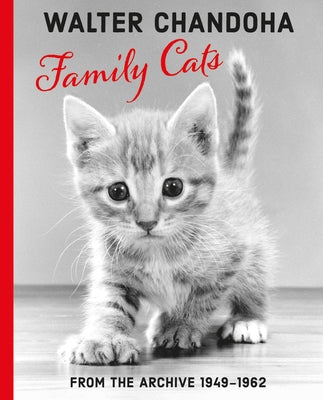 Walter Chandoha: Family Cats: From the Archive 1949-1968 by Chandoha, Walter