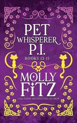Pet Whisperer P.I. Books 13-15 Special Edition by Fitz, Molly