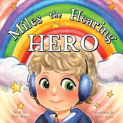 Miles the Hearing Hero by Laird, Hatty