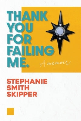 Thank You For Failing Me: A Memoir by Skipper, Stephanie