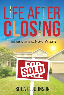 Life After Closing by Johnson, Shea C.