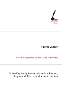 Fresh Water: New Perspectives on Water in Australia by Potter, Emily