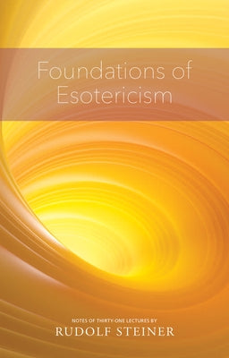 Foundations of Esotericism: (Cw 93a) by Steiner, Rudolf