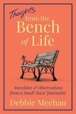 Thoughts From the Bench of Life by Meehan, Debbie