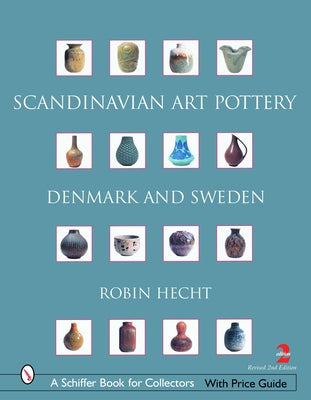 Scandinavian Art Pottery: Denmark & Sweden by Hecht Minardi, Robin
