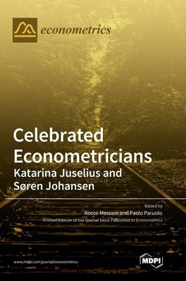 Celebrated Econometricians: Katarina Juselius and Søren Johansen by Mosconi, Rocco