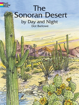 The Sonoran Desert by Day and Night Coloring Book by Barlowe, Dot