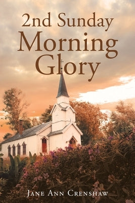 2nd Sunday Morning Glory by Crenshaw, Jane Ann