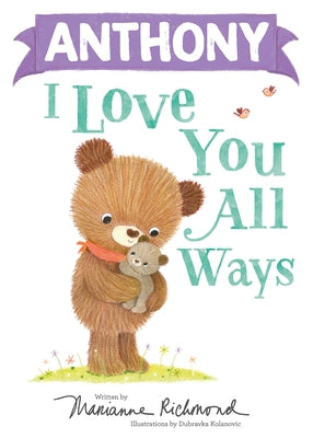 Anthony I Love You All Ways by Richmond, Marianne