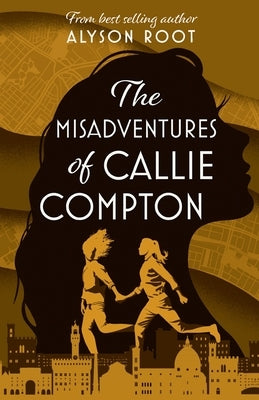 The Misadventures of Callie Compton by Root, Alyson