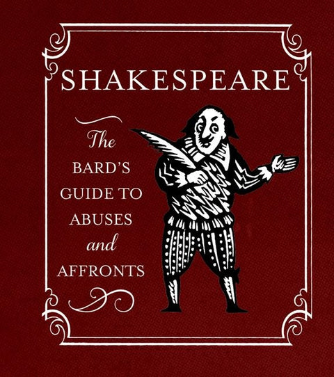 Shakespeare: The Bard's Guide to Abuses and Affronts by Running Press