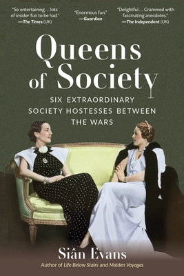 Queens of Society: Six Extraordinary Society Hostesses Between the Wars by Evans, SiÃ¢n