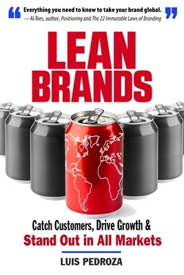 Lean Brands: Catch Customers, Drive Growth, and Stand Out in All Markets by Pedroza, Luis