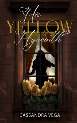 His Yellow Hyacinth by Vega, Cassandra