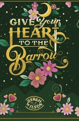 Give Your Heart to the Barrow by Wilson, Sarah K. L.