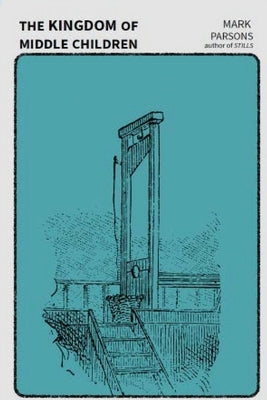 The Kingdom of Middle Children by Parsons, Mark