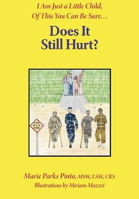 Does It Still Hurt by Pinto, Marie Parks