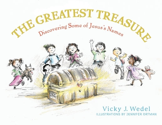 The Greatest Treasure: Discovering Some of Jesus's Names by Wedel, Vicky J.