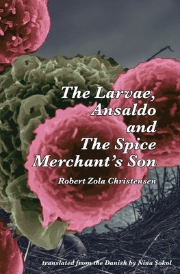 The Larvae, Ansaldo and The Spice Merchant's Son by Christensen, Robert Zola