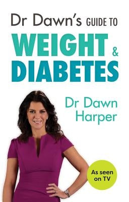 Dr Dawn's Guide to Weight & Diabetes by Harper, Dawn