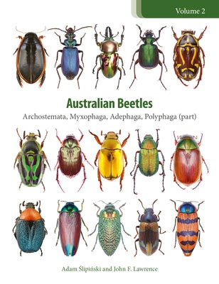 Australian Beetles Volume 2: Archostemata, Myxophaga, Adephaga, Polyphaga (part) by Slipinski, Adam