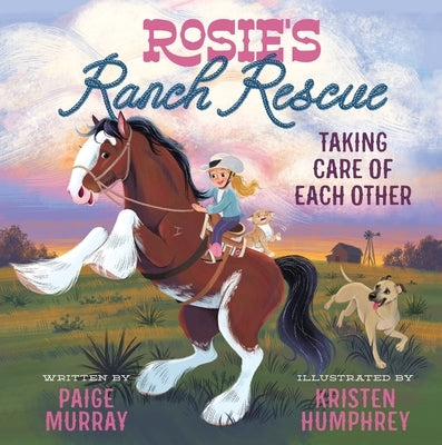 Rosie's Ranch Rescue: Taking Care of Each Other by Murray, Paige