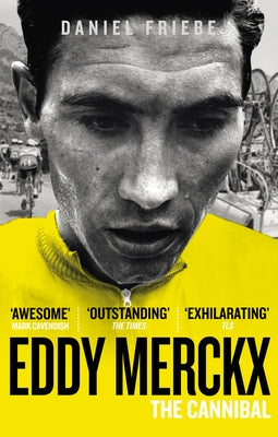 Eddy Merckx: The Cannibal by Friebe, Daniel