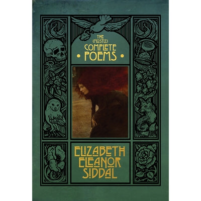 The (Mostly) Complete Poems of Elizabeth Eleanor Siddal by Siddal, Elizabeth Eleanor