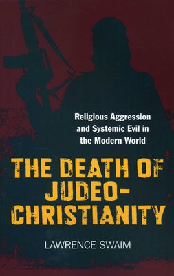 The Death of Judeo-Christianity by Swaim, Lawrence