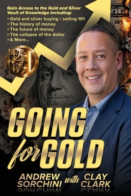 Going for Gold: Gain Access to the Gold & Silver Vault of Knowledge by Clark, Clay