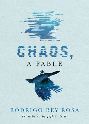 Chaos, a Fable by Rosa, Rodrigo Rey