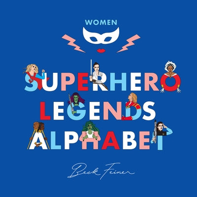 Superhero Legends Alphabet: Women by Feiner, Beck