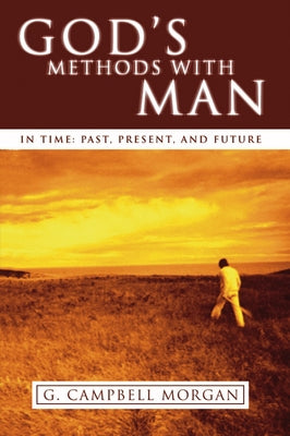God's Methods with Man by Morgan, G. Campbell