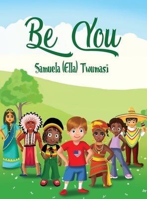 Be You by Twumasi, Samuela (Ella)