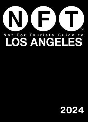 Not for Tourists Guide to Los Angeles 2024 by Not for Tourists