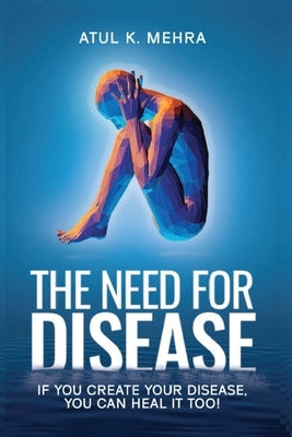 The Need for Disease by Mehra, Atul K.