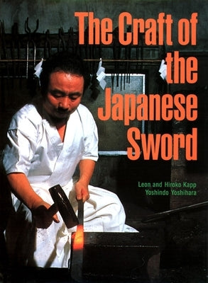 The Craft of the Japanese Sword by Kapp, Leon