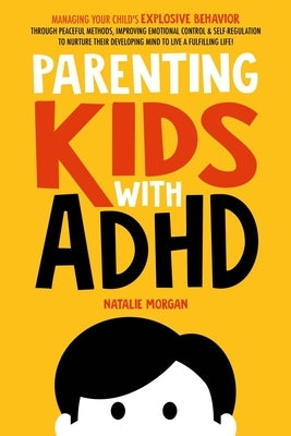 Parenting Kids with ADHD by Morgan, Natalie