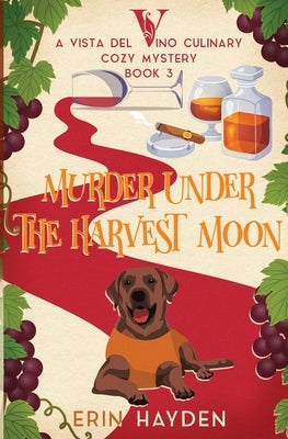 Murder Under the Harvest Moon: A Vista del Vino Culinary Cozy Mystery by Hayden, Erin
