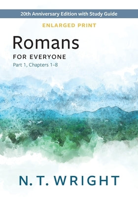 Romans for Everyone, Part 1, Enlarged Print by Wright, N. T.