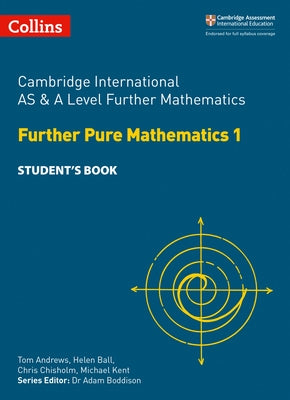 Cambridge International as & a Level Further Mathematics Further Pure Mathematics 1 Student's Book by Andrews, Tom